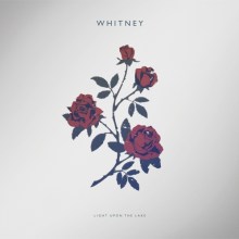Whitney Chicago band music Light Upon the Lake album review