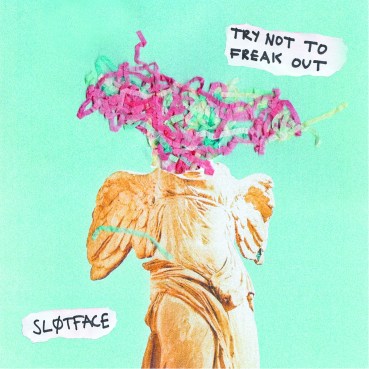 Sl0tface slotface slutface Try Not to Freak Out new music alternative music indie music punk pop Norway