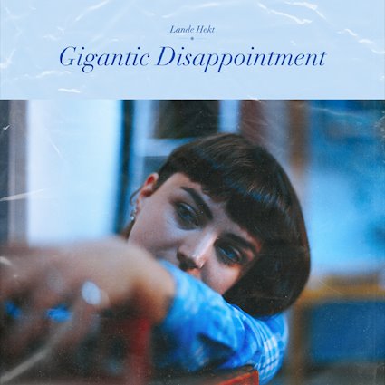 Lande Hekt solo Gigantic Disappointment EP review Muncie Girls