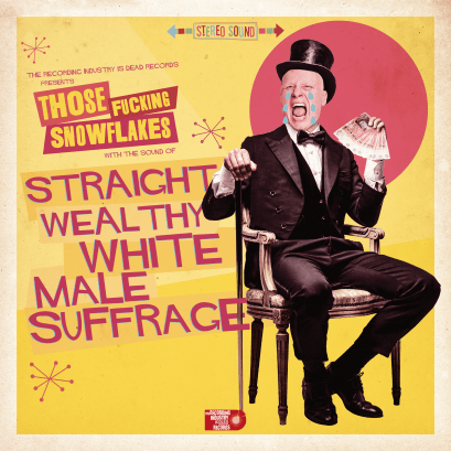 Only Weak Men Fear Strong Women Those Fucking Snowflakes - Straight Rich White Male Suffrage LARGE