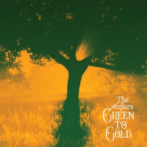 The Antlers Green to Gold album review
